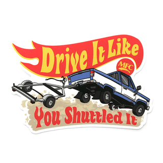 MFC Signature Sticker - Drive it Like you Shuttled It (5in x 3.5in)